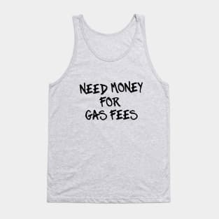 Need Money for Gas Fees Tank Top